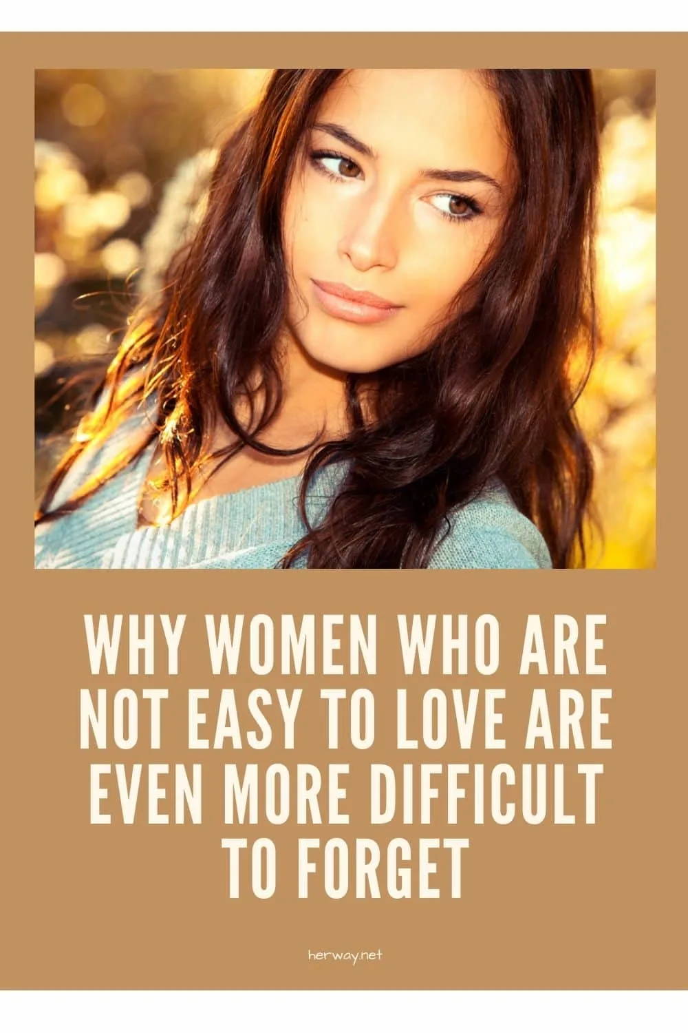 Why Women Who Are Not Easy To Love Are Even More Difficult To Forget