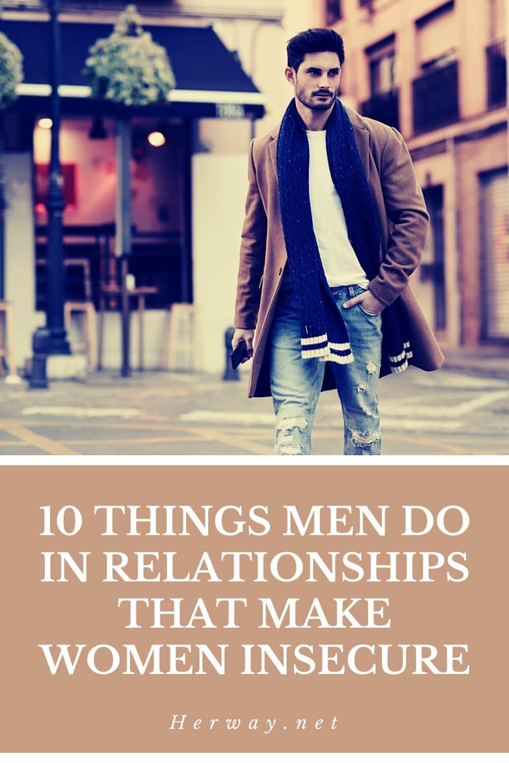 10 Things Men Do In Relationships That Make Women Insecure