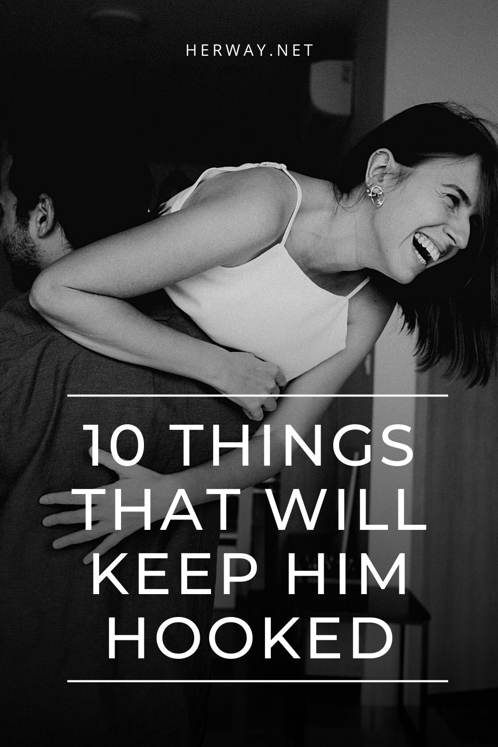 10 Things That Will Keep Him Hooked