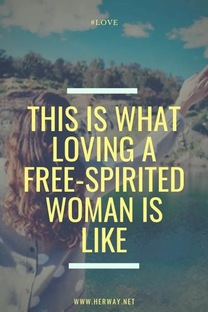 This Is What Loving A Free-Spirited Woman Is Like