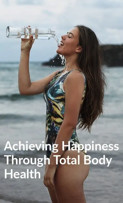 Achieving Happiness Through Total Body Health