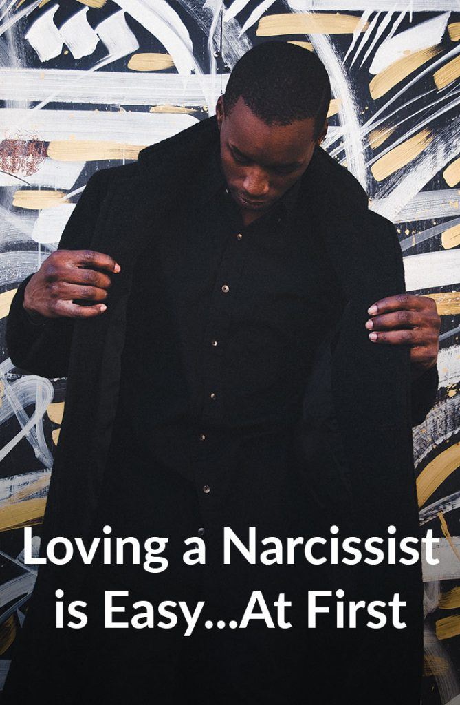 Loving a Narcissist is Easy... At First