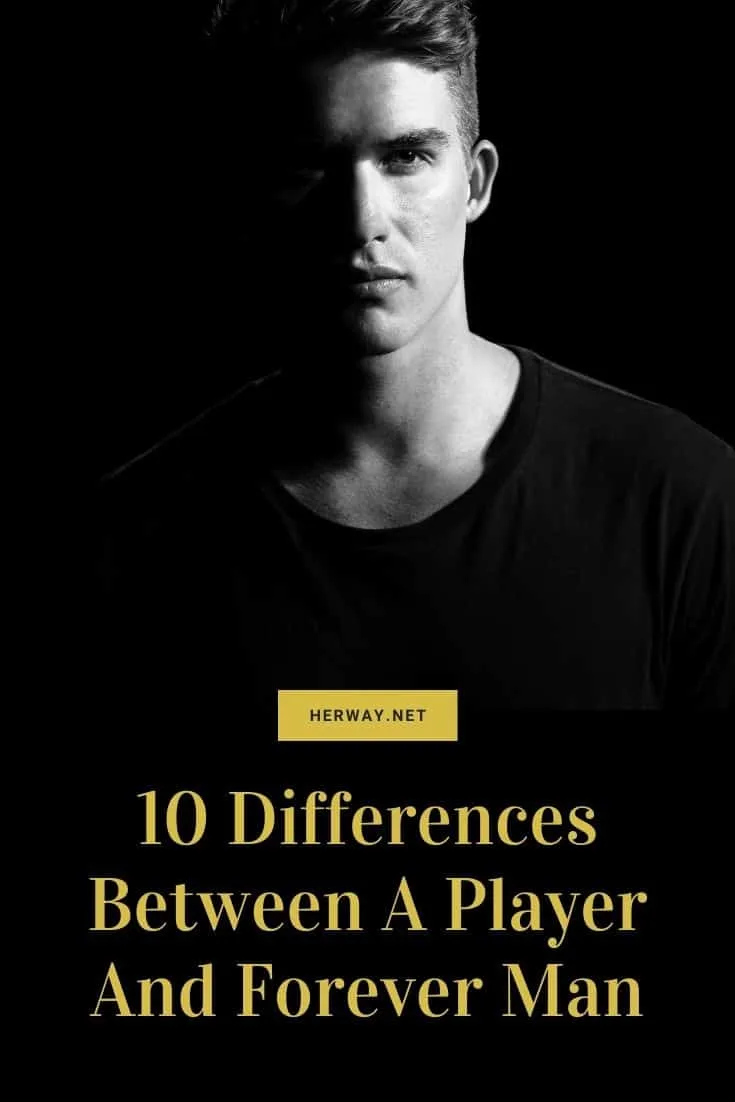 10 Differences Between A Player And A Forever Man