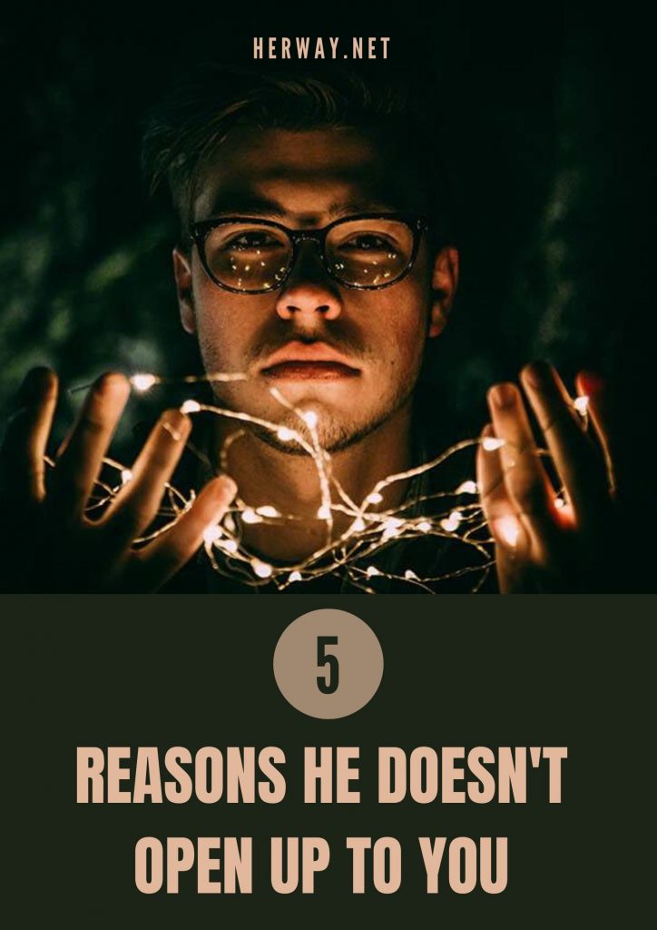 5 Reasons He Doesn't Open Up To You