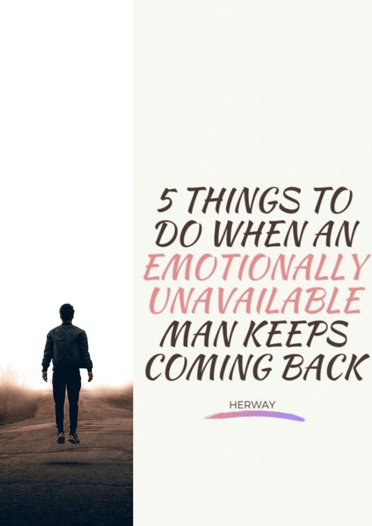 5 cosas que hacer cuando un hombre emocionalmente indisponible sigue volviendo