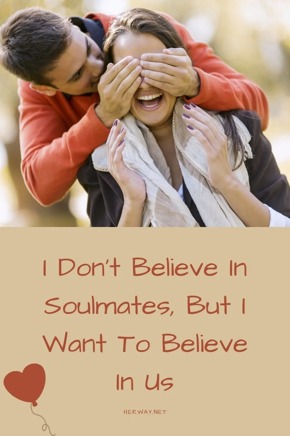 I Don't Believe In Soulmates, But I Want To Believe In Us