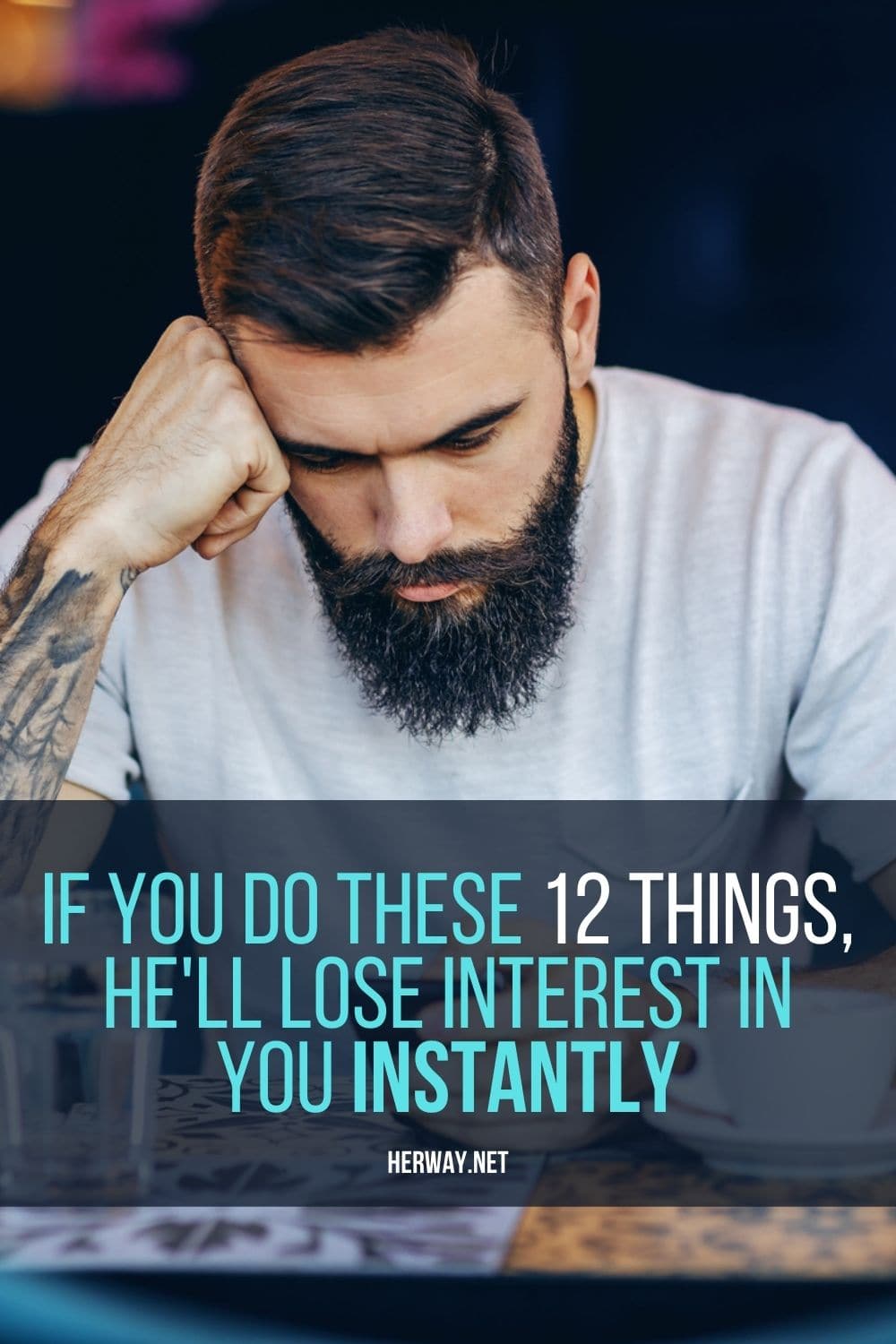 If You Do These 12 Things, Hell Lose Interest In You Instantly