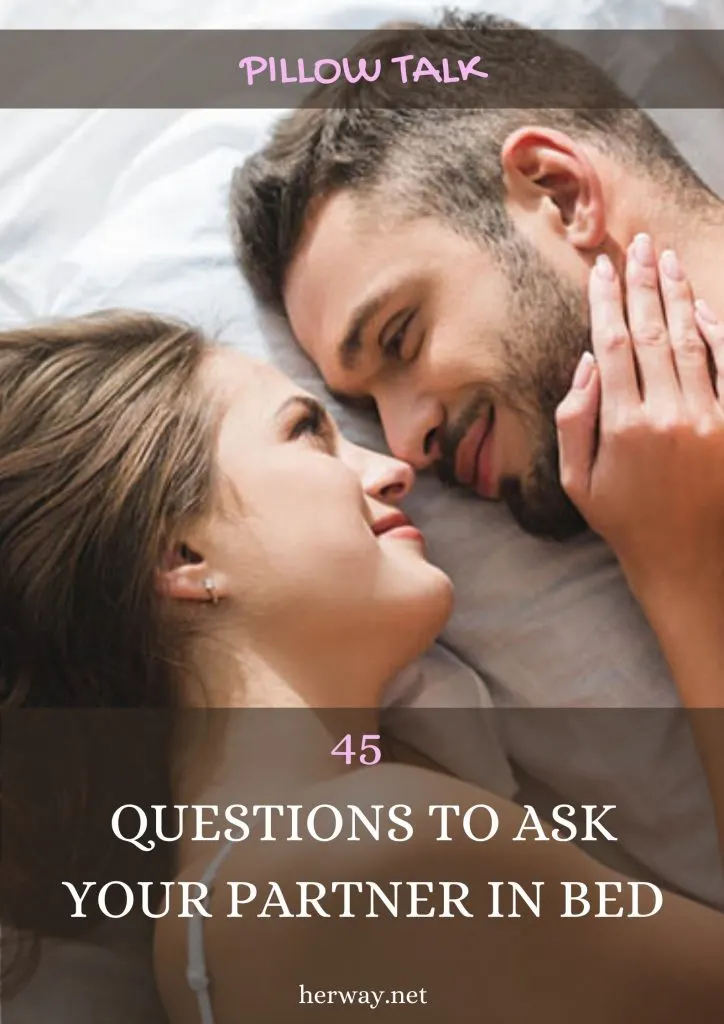 Pillow Talk: 45 Questions To Ask Your Partner In Bed