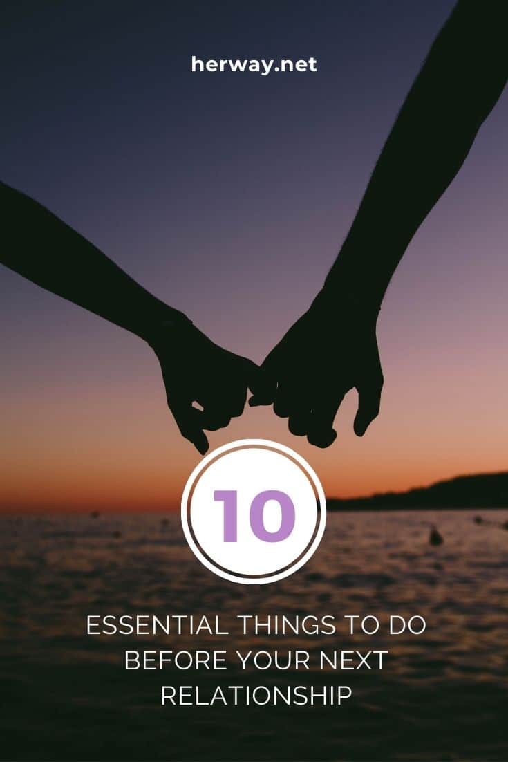 10 Essential Things To Do Before Your Next Relationship