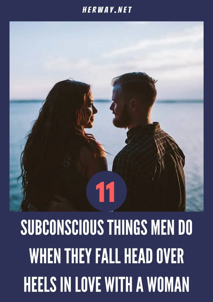 11 Subconscious Things Men Do When They Fall Head Over Heels In Love With A Woman