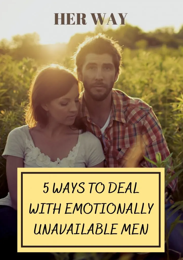 5 Ways To Deal With Emotionally Unavailable Men