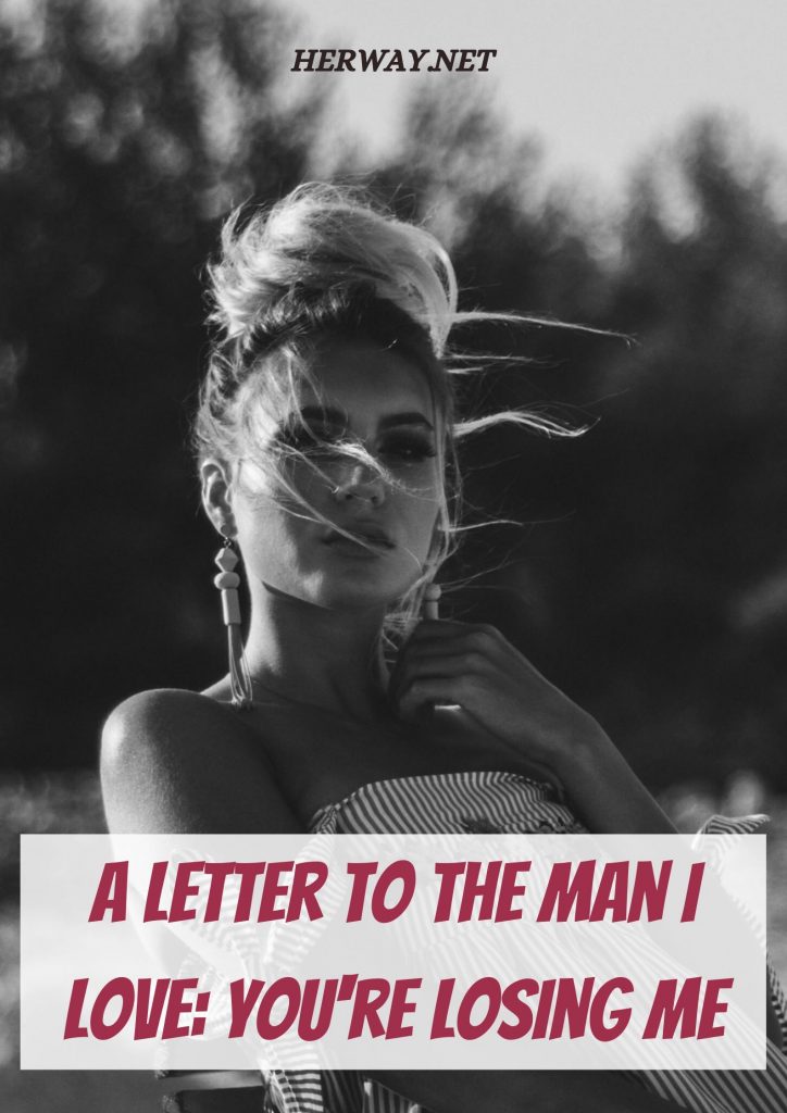 A Letter To The Man I Love You're Losing Me