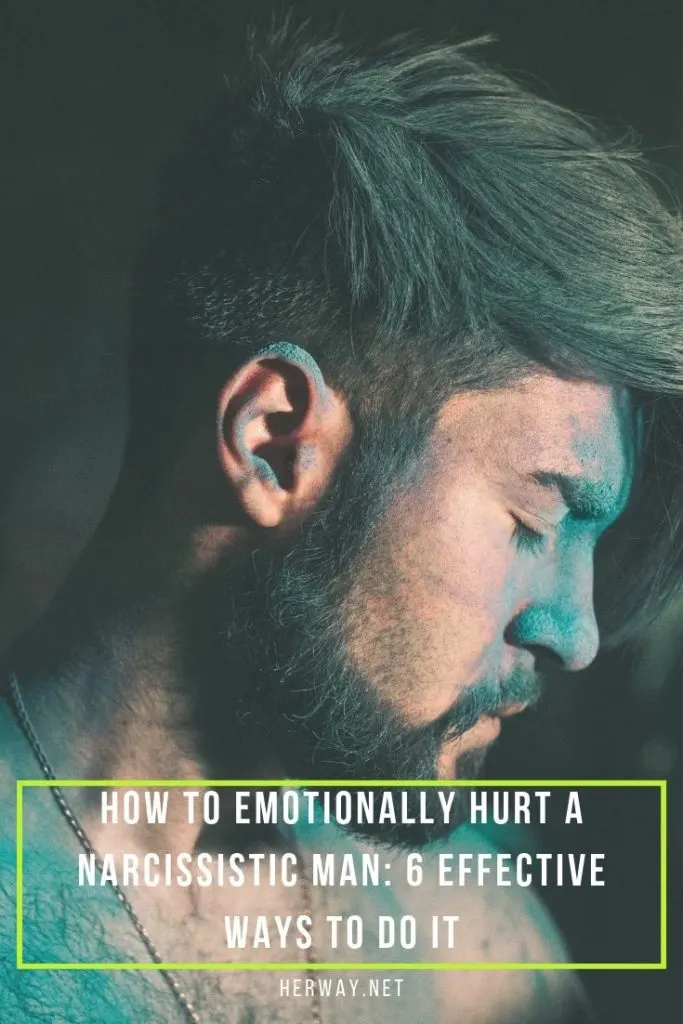 How To Emotionally Hurt A Narcissistic Man: 6 Effective Ways To Do It