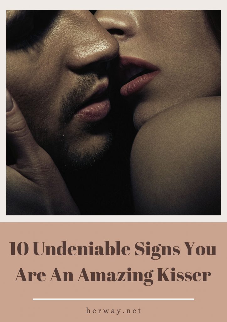 10 Undeniable Signs You Are An Amazing Kisser 