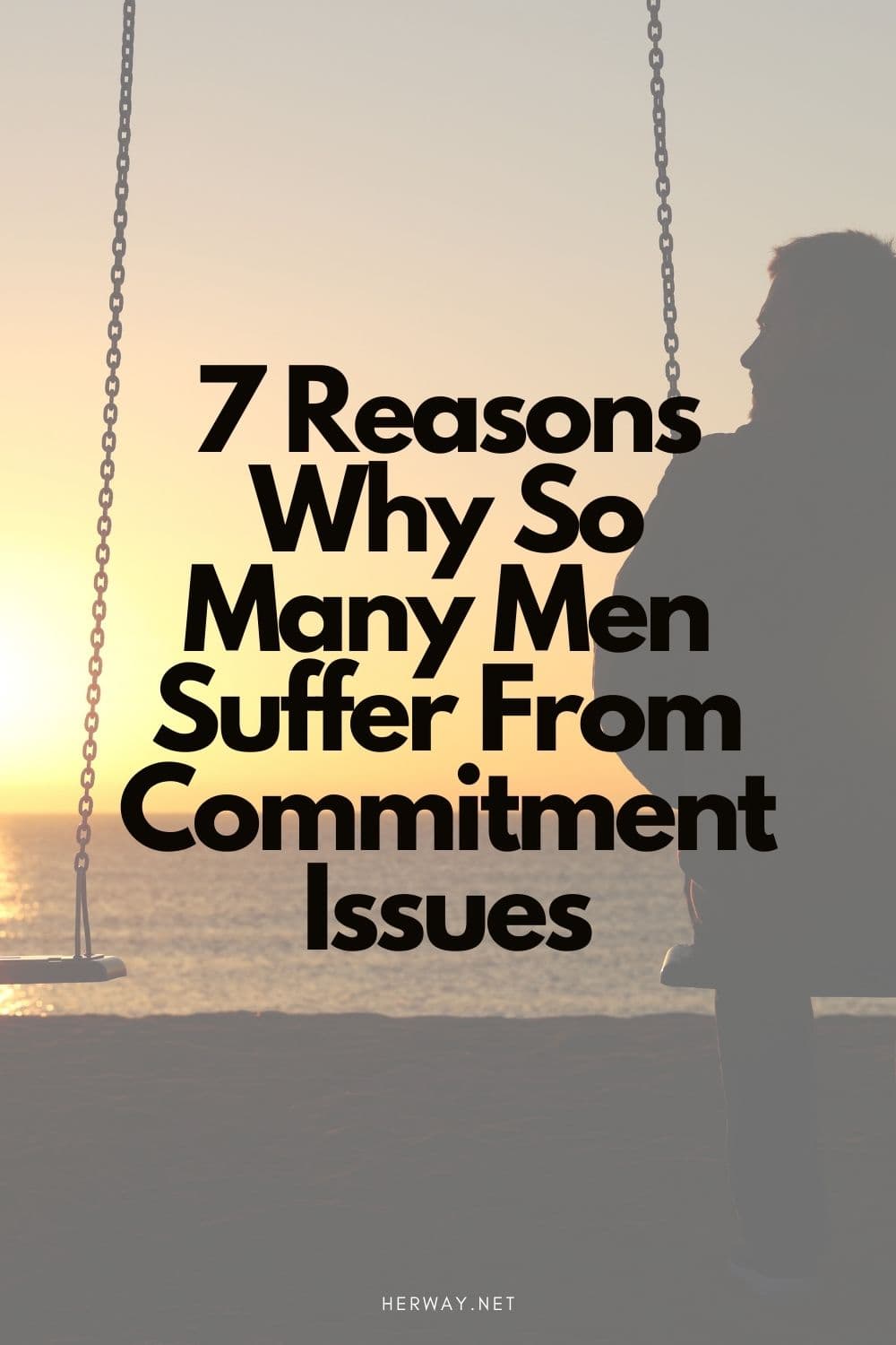 7 Reasons Why So Many Men Suffer From Commitment Issues