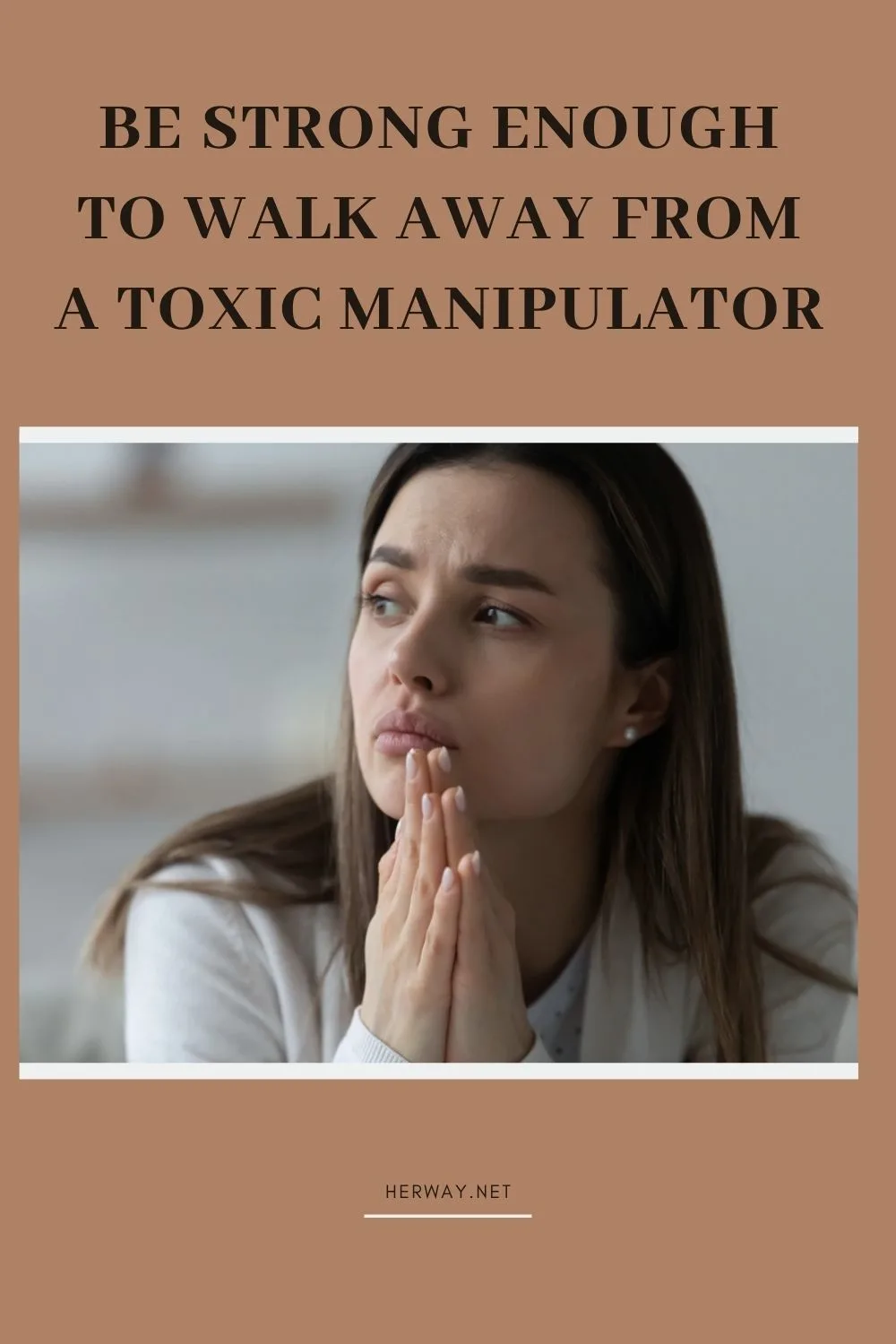 Be Strong Enough To Walk Away From A Toxic Manipulator
