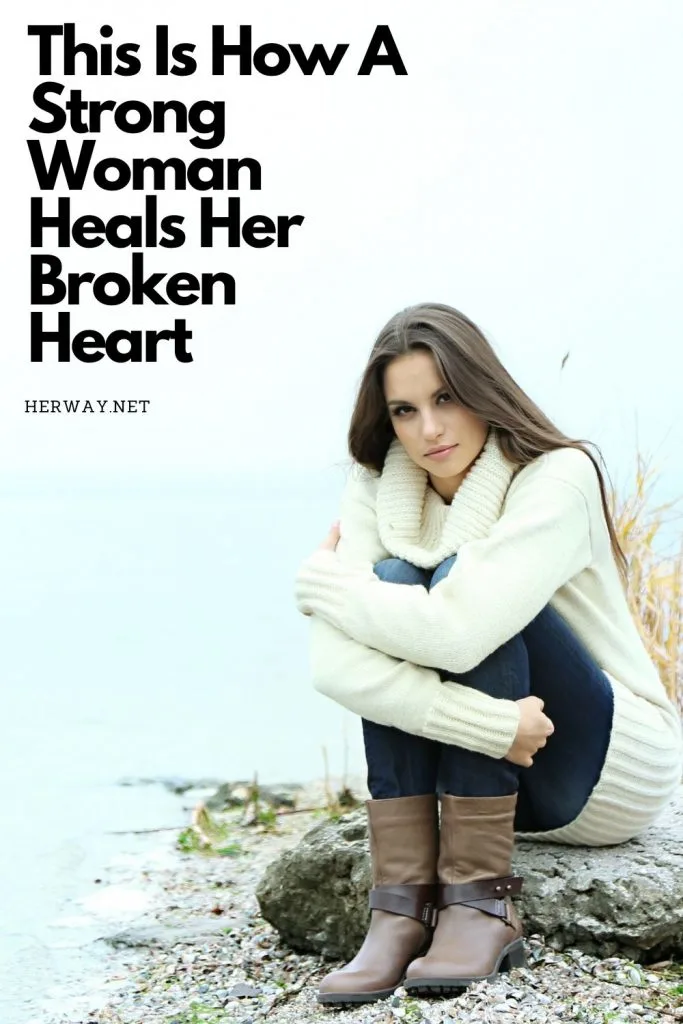 This Is How A Strong Woman Heals Her Broken Heart