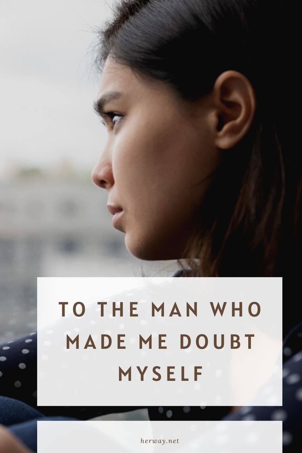 To The Man Who Made Me Doubt Myself