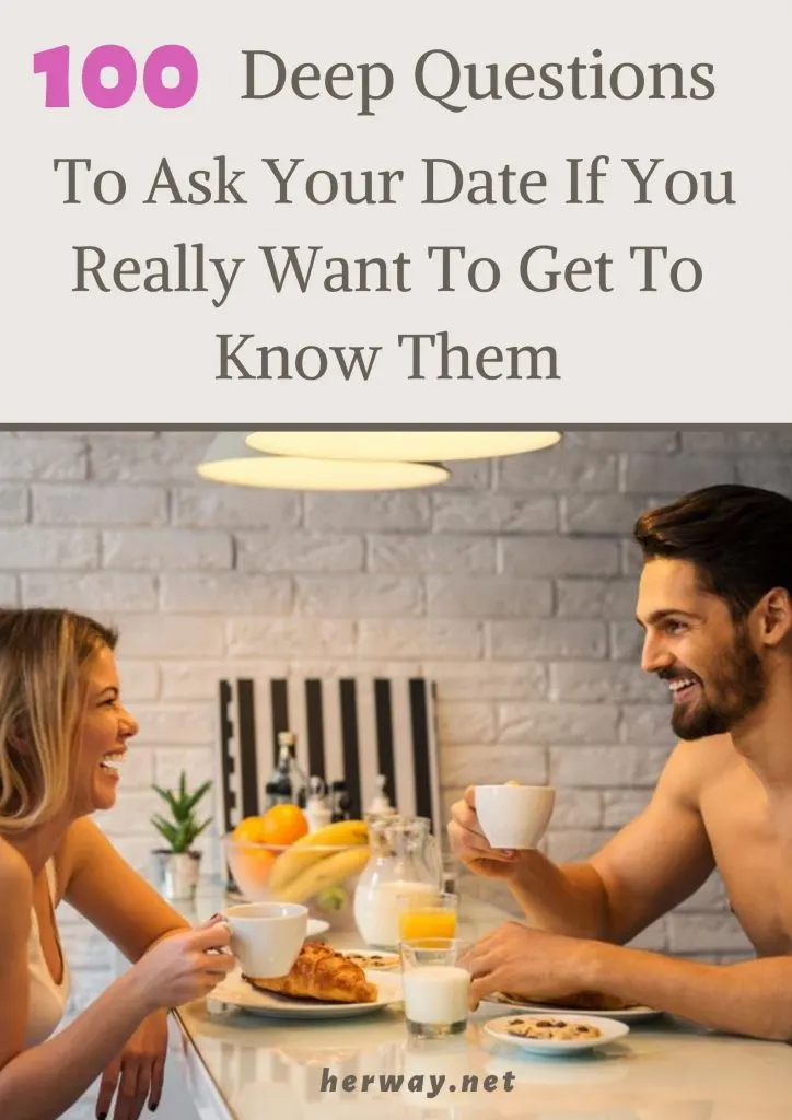 100 Deep Questions To Ask Your Date If You Really Want To Get To Know Them