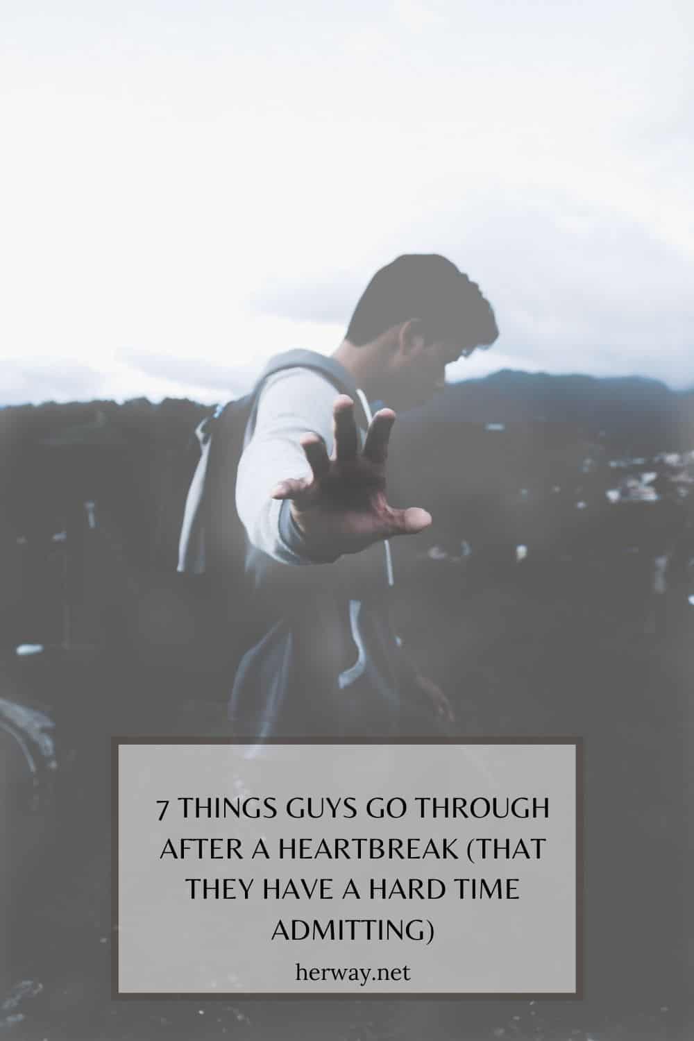 7 THINGS GUYS GO THROUGH AFTER A HEARTBREAK (THAT THEY HAVE A HARD TIME ADMITTING)