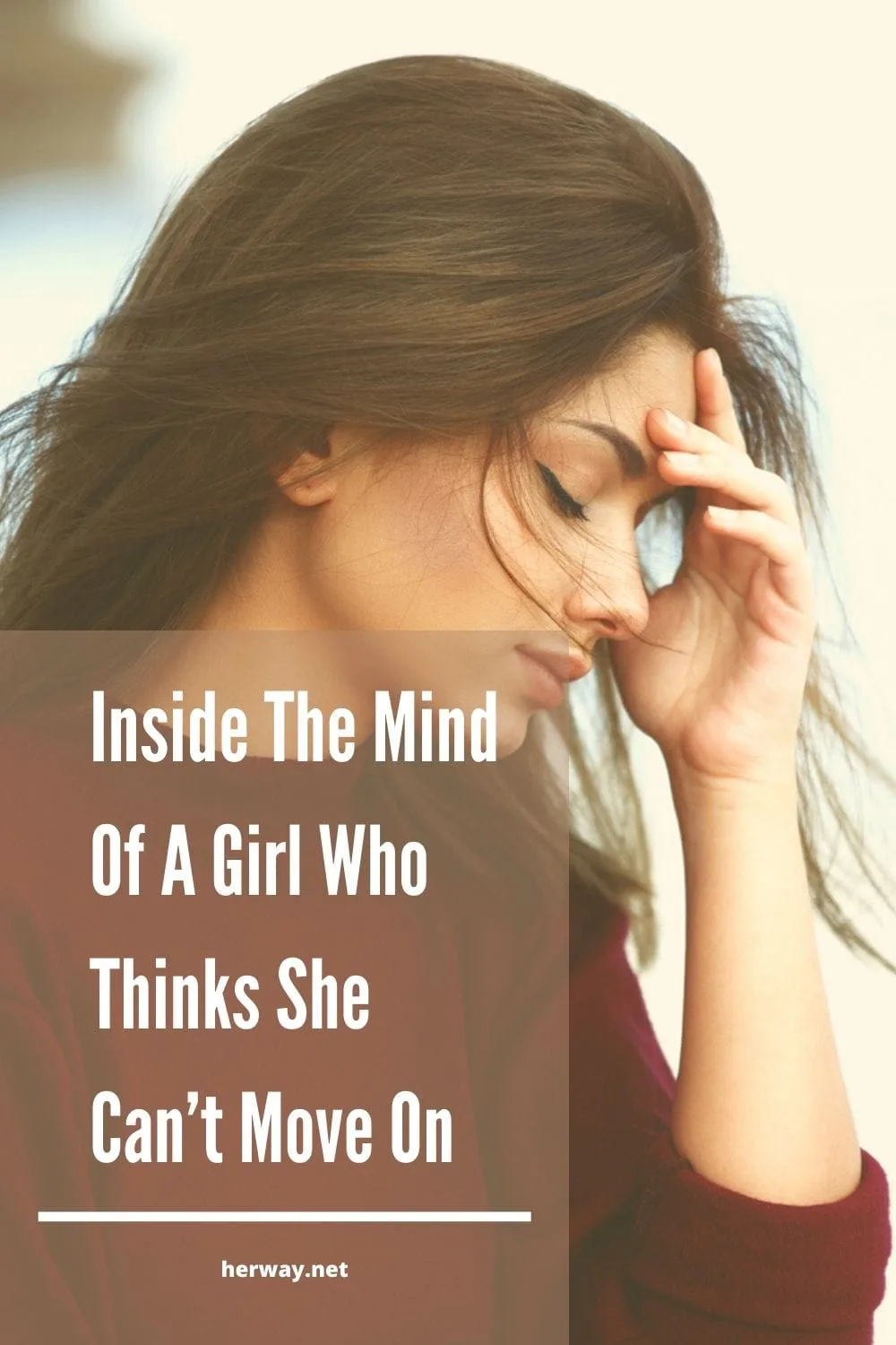 Inside The Mind Of A Girl Who Thinks She Can’t Move On