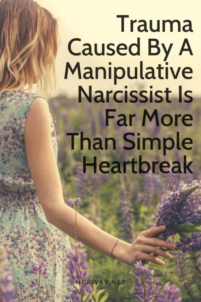 Il trauma causato da un narcisista manipolatore è molto più di un semplice dolore al cuore