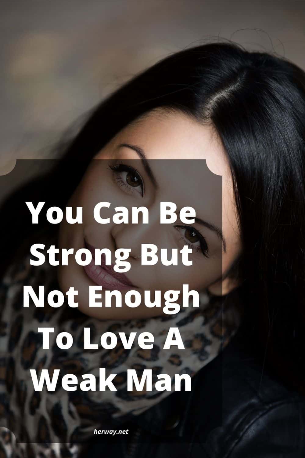 You Can Be Strong But Not Enough To Love A Weak Man
