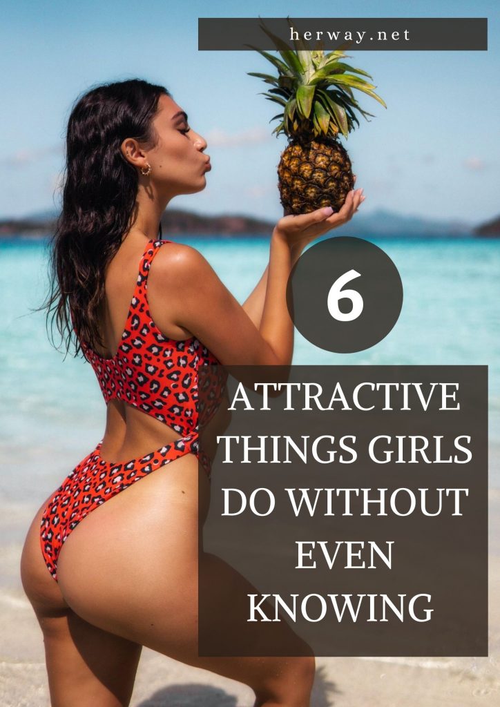 6 cosas atractivas que hacen las chicas sin darse cuenta