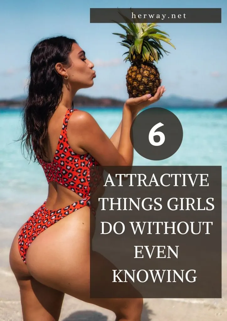 6 Attractive Things Girls Do Without Even Knowing