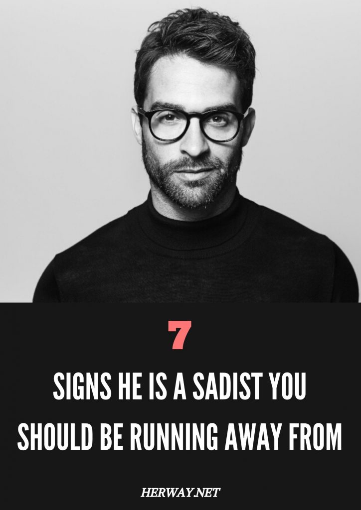 7 Signs He Is A Sadist You Should Be Running Away From