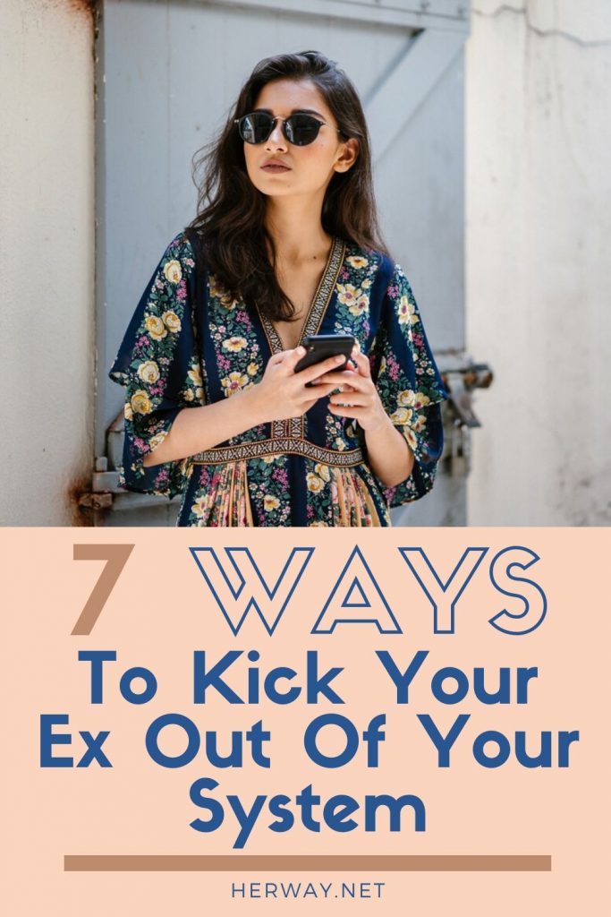 7 Ways To Kick Your Ex Out Of Your System