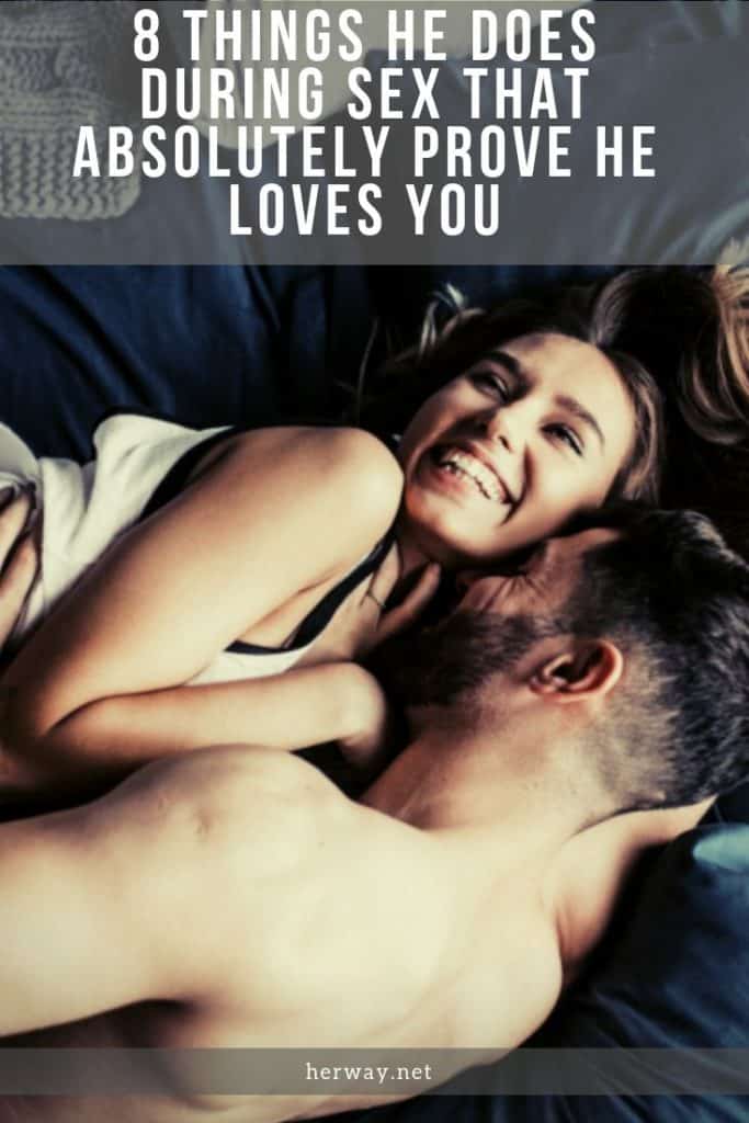8 Things He Does During Sex That Absolutely Prove He Loves You 