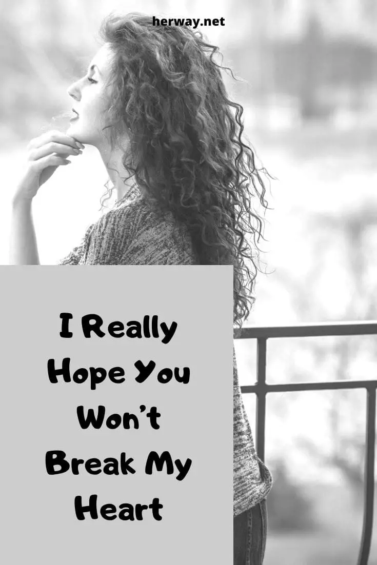 I Really Hope You Won’t Break My Heart