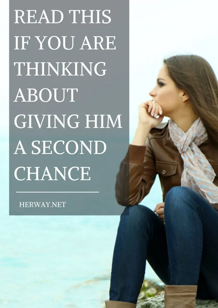 Read This If You Are Thinking About Giving Him A Second Chance