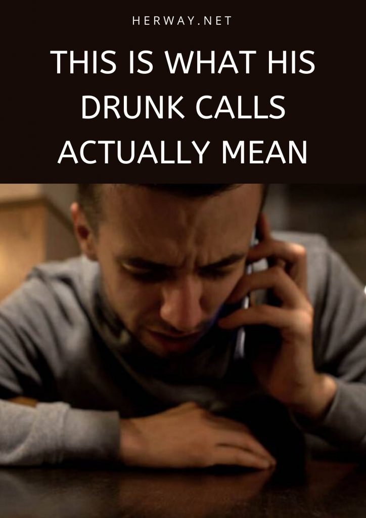 this-is-what-his-drunk-calls-actually-mean