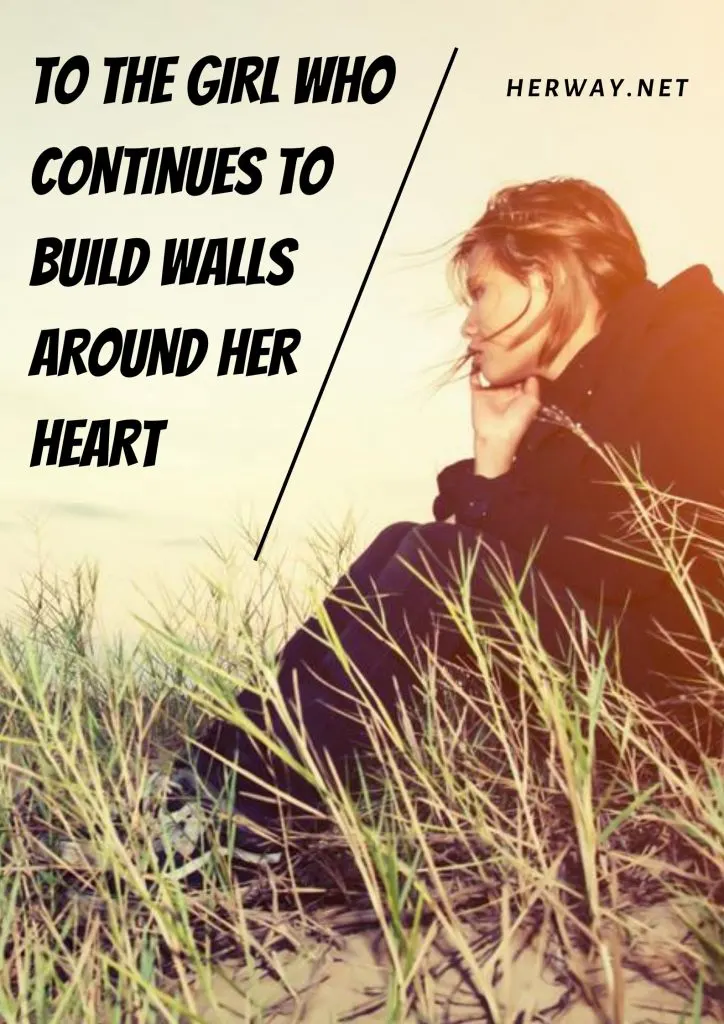 To The Girl Who Continues To Build Walls Around Her Heart