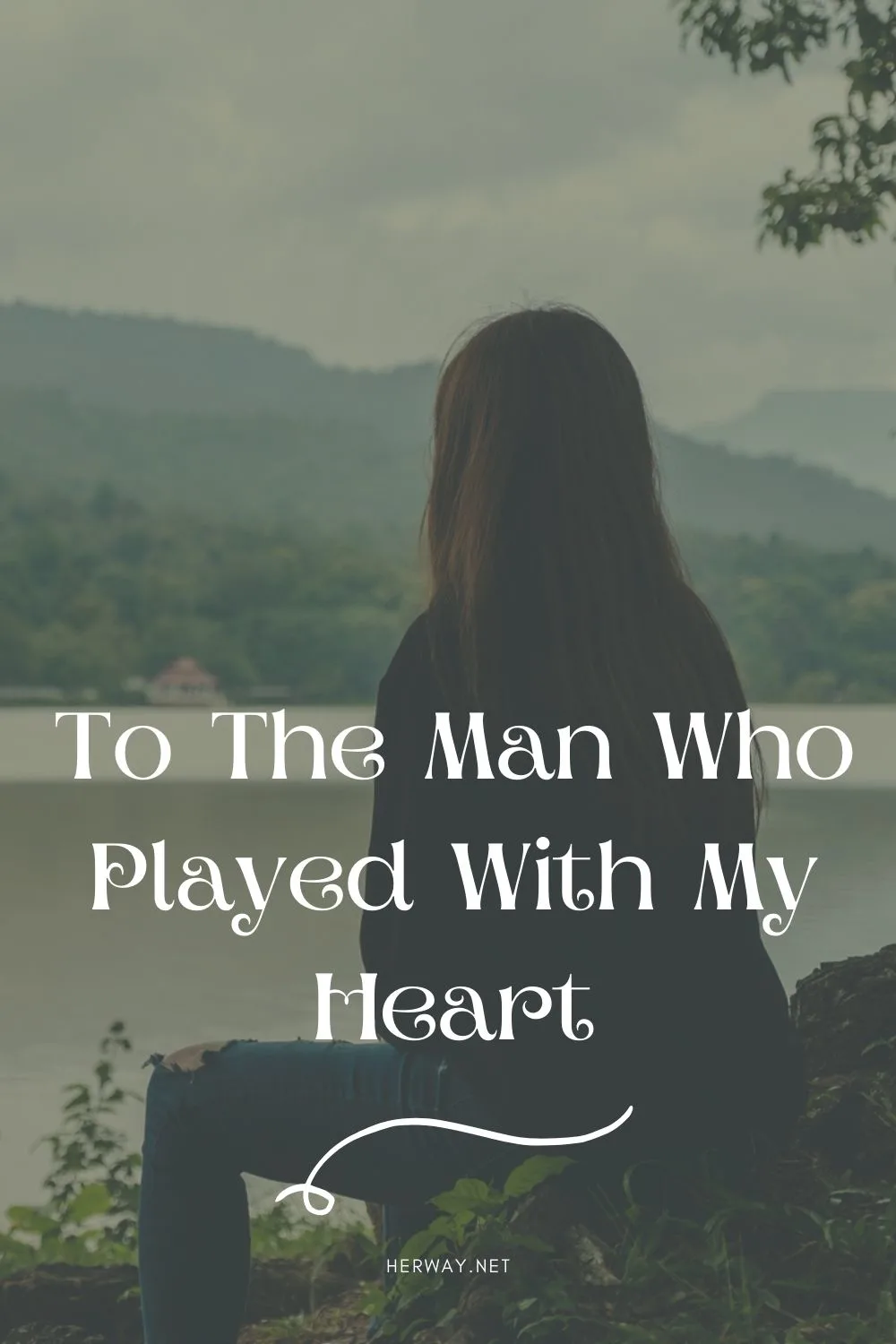 To The Man Who Played With My Heart
