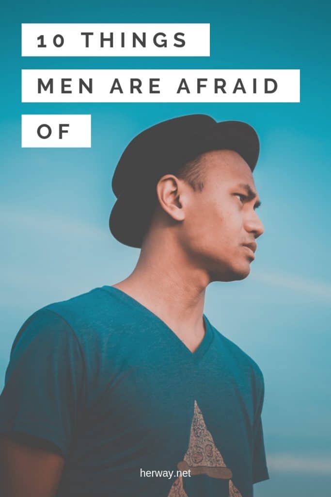 10 Things Men Are Afraid Of