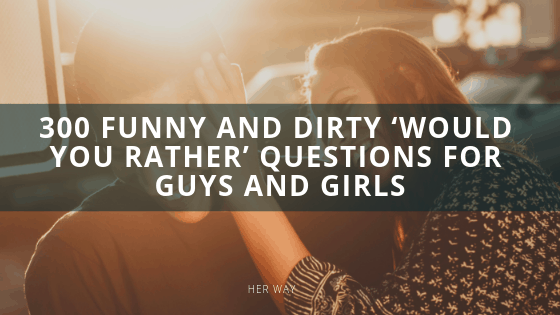 funniest would you rather questions dirty