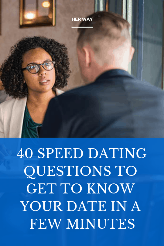 40 Speed Dating Questions To Get To Know Your Date In A Few Minutes