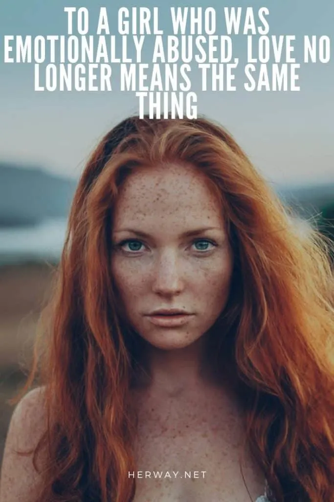 To A Girl Who Was Emotionally Abused, Love No Longer Means The Same Thing