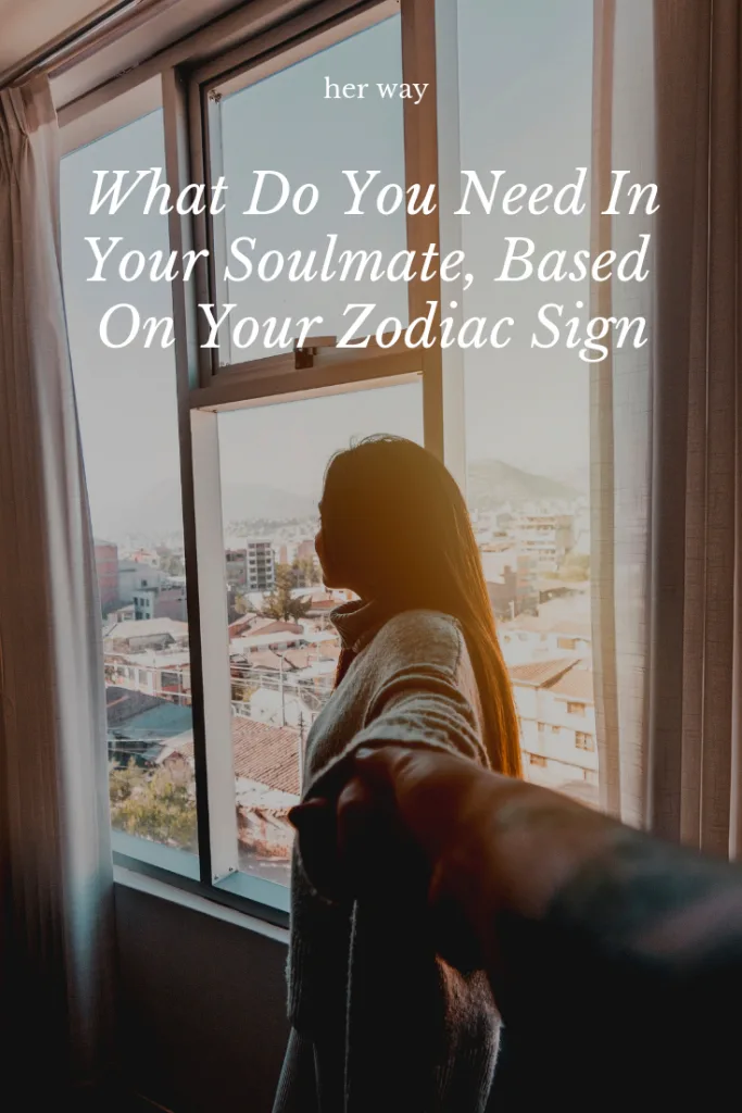  What Do You Need In Your Soulmate, Based On Your Zodiac Sign