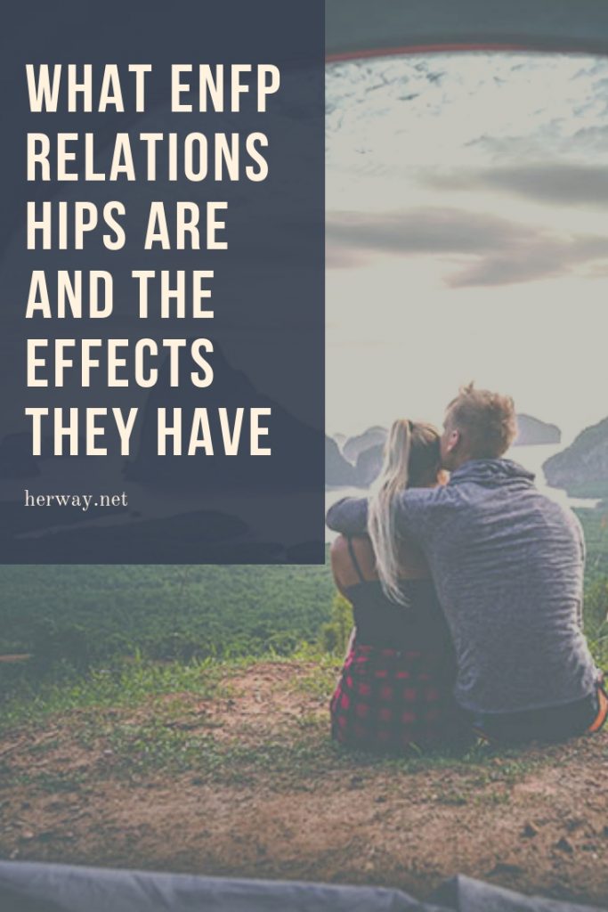 What ENFP Relationships Are And The Effects They Have