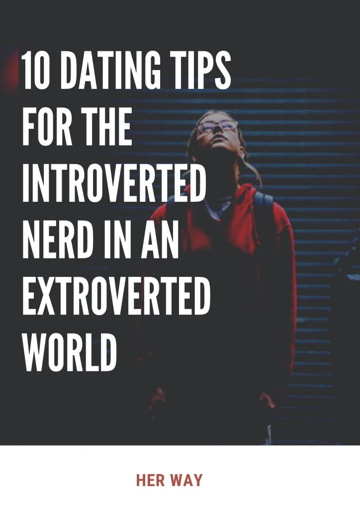 10 Dating Tips For The Introverted Nerd In An Extroverted World