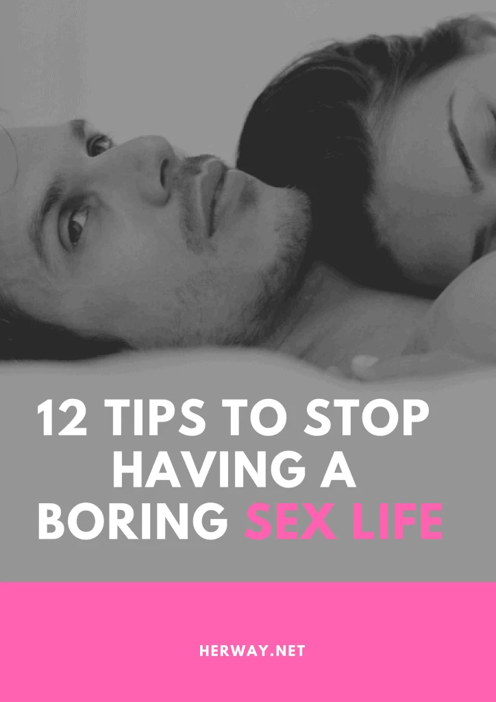 12 Tips To Stop Having A Boring Sex Life