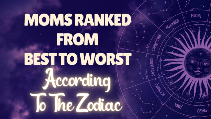 12 Zodiac Signs Rated According To Who Is The Best Mom