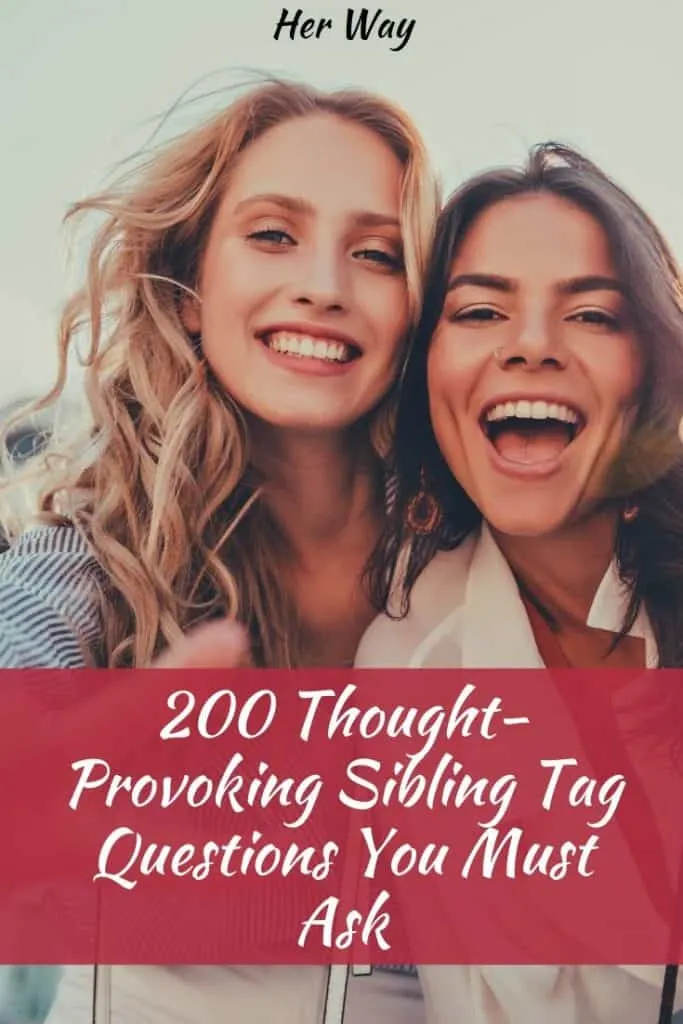 200 Thought-Provoking Sibling Tag Questions You Must Ask Pinterest