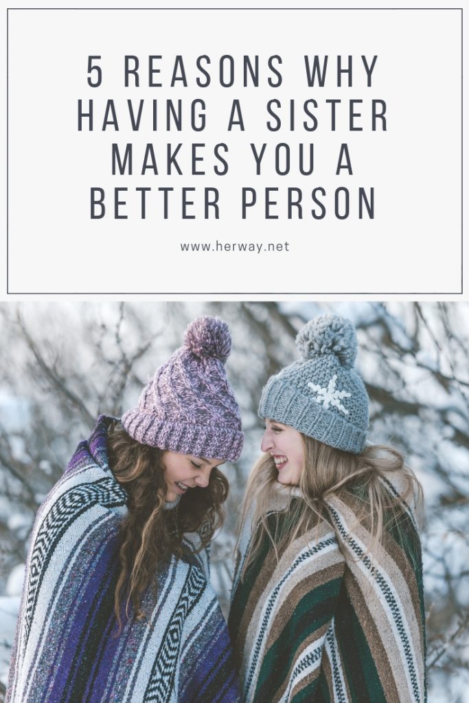 5 Reasons Why Having A Sister Makes You A Better Person