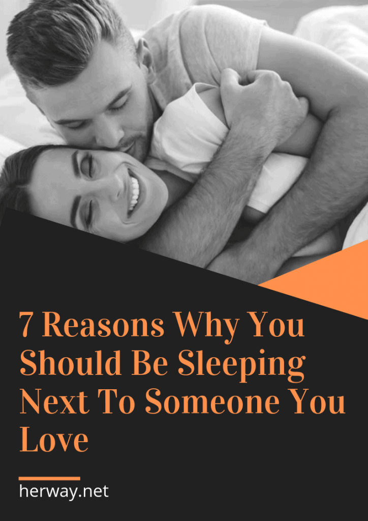 7 motivi per cui dovreste dormire accanto a qualcuno che amate