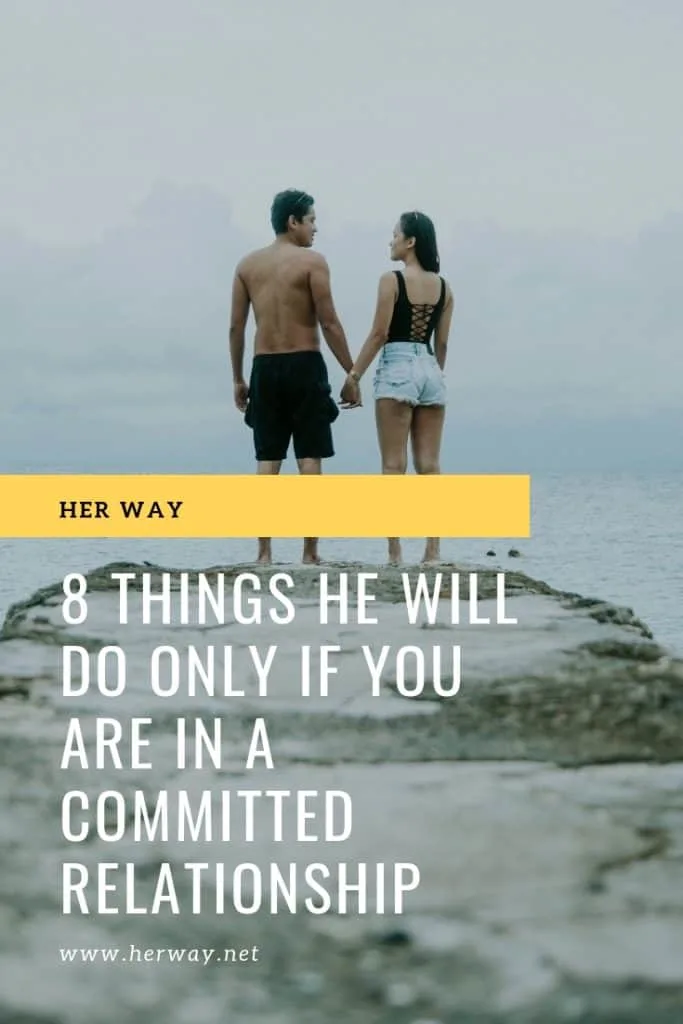 8 Things He Will Do ONLY If You Are In A Committed Relationship
